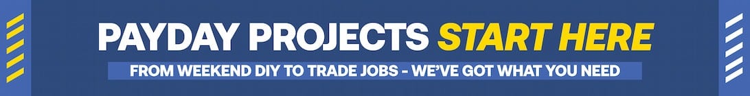 Payday projects start here - from weekend DIY to Trade Jobs - we've got what you need